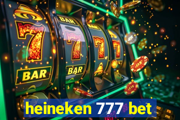 heineken 777 bet